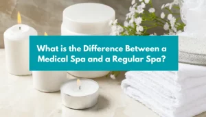 Read more about the article What is the Difference Between a Medical Spa and a Regular Spa?